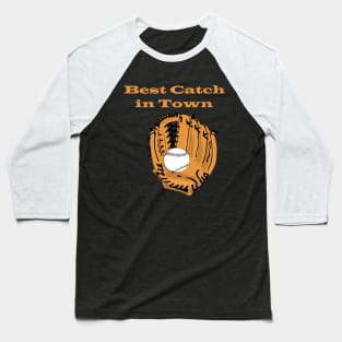 best catch in town Baseball T-Shirt